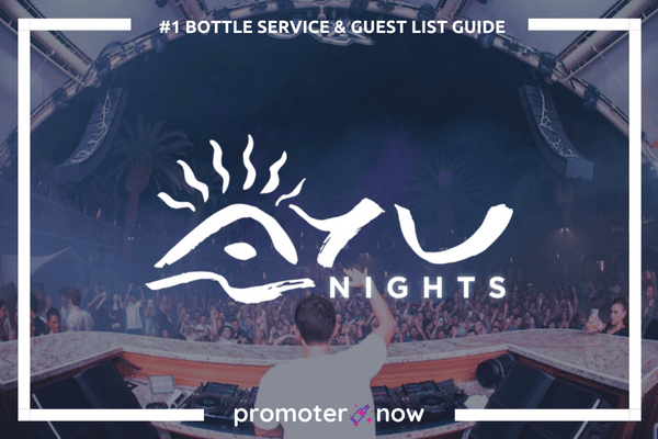AYU Nights Guest List Bottle Service Guide
